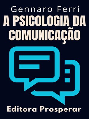 cover image of A Psicologia Da Comunicação--Aprenda Técnicas Para Se Comunicar Em Situações Difíceis